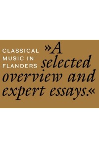 Classical Music in Flanders. A selected overview and expert essays